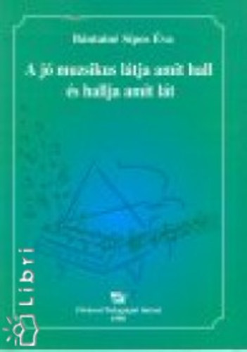 B�ntain� S�pos�va - A j� muzsikus l�tja amit hall �s hallja amit l�t