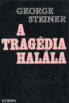 George Steiner - A trag�dia hal�la