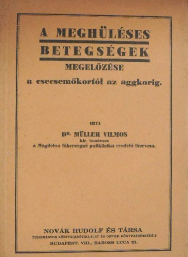 Dr. M�ller Vilmos - A megh�l�ses betegs�gek megel�z�se - A csecsem�kort�l az aggkorig