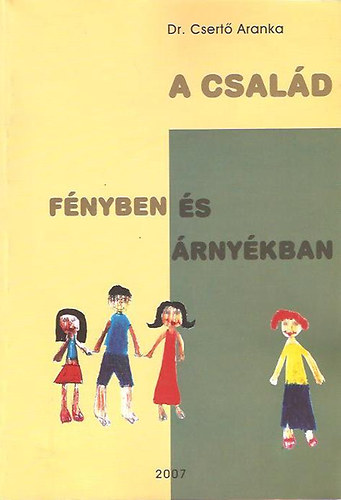 dr. Csertő Aranka - A család fényben és árnyékban