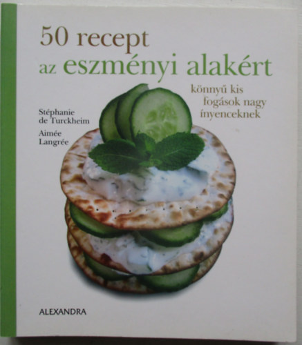 Stphanie De Turckheim; Aime Langre - 50 recept az eszmnyi alakrt
