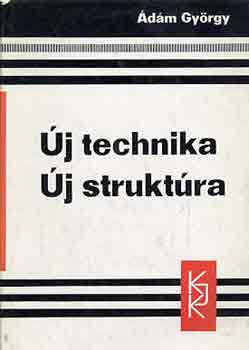 �d�m Gy�rgy - �j technika-�j strukt�ra