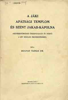 Bogyay Tams Dr. - A jki aptsgi templom s Szent Jakab-kpolna