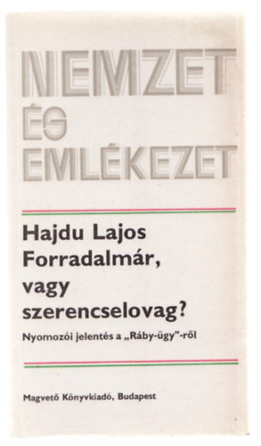Hajdu Lajos - Forradalm�r, vagy szerencselovag?