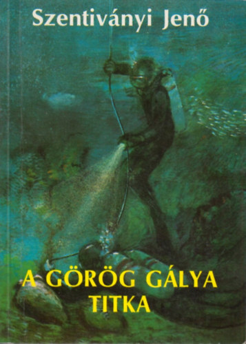 Szentiványi Jenő - A görög gálya titka