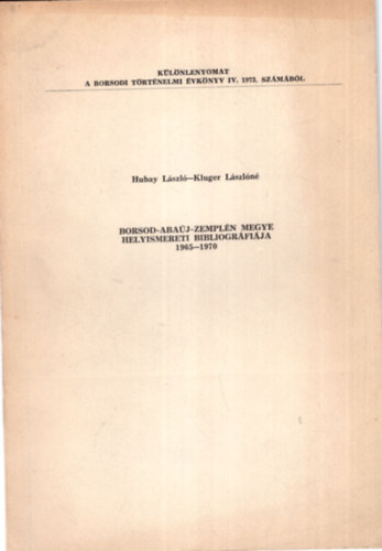 Hubay L�szl�, Kluger L�szl�n� - Borsod-Aba�j-Zempl�n megye helyismereti bibliogr�fi�ja 1965-1970 - K�l�nlenyomat
