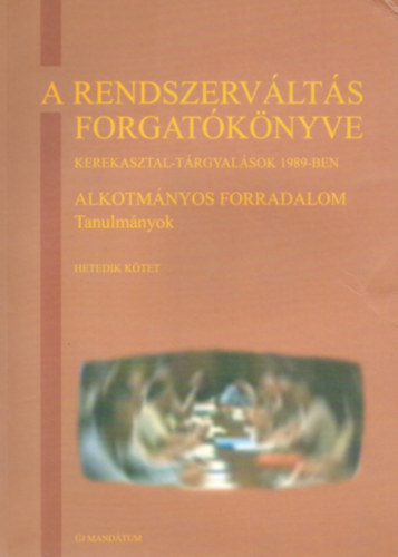 A rendszervlts forgatknyve 7. ktet - Alkotmnyos forradalom - Tanulmnyok