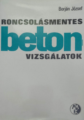 Borj�n J�zsef - Roncsol�smentes betonvizsg�latok