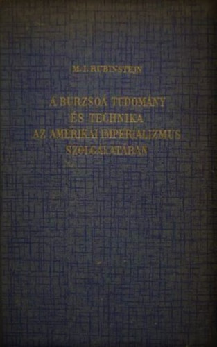 M. I. Rubinstejn - A burzso tudomny s technika az amerikai imperializmus szolglatban