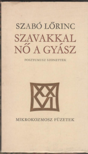 Szab� L�rinc - Szavakkal n� a gy�sz (Posztumusz szonettek)