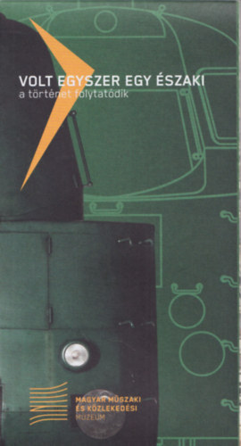 Volt egyszer egy északi - a történet folytatódik ( Magyar Műszaki és Közlekedési Múzeum )