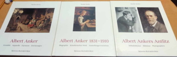 Sandor Kuthy (Kuthy sndor) - 3 db Alber Anker: Albert Anker + Albert Anker 1831-1910 + Albert Ankers Antlitz