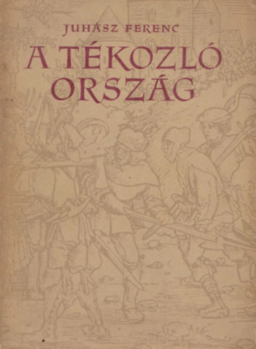 Juh�sz Ferenc - A t�kozl� orsz�g