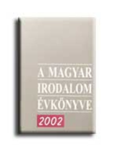 Baranyai Judit-Hegyi Katalin - A magyar irodalom �vk�nyve 2002