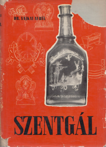 Vajkai Aurél dr. - Szentgál - Egy bakonyi falu néprajza