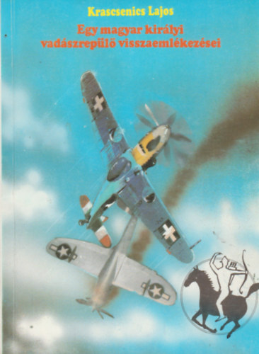 Krascsenics Lajos - Egy magyar kir�lyi vad�szrep�l� visszaeml�kez�sei