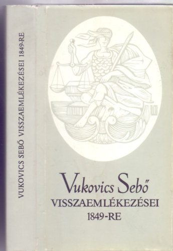 Vukovics Seb�, Szerkesztette: Katona Tam�s - Vukovics Seb� visszaeml�kez�sei 1849-re (Bibliotheca Historica)