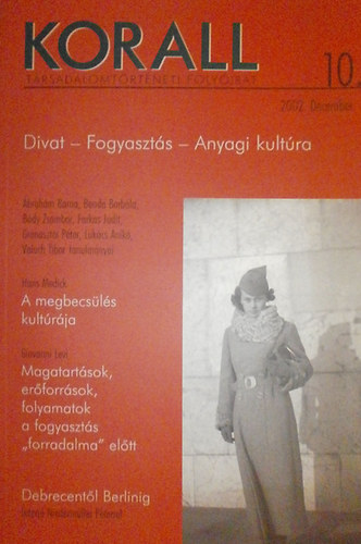 Horvth Gergely Krisztin (fszerk.) - Korall - Trsadalomtrtneti folyirat 10. 2002. december - Divat-Fogyaszts-Anyagi kultra