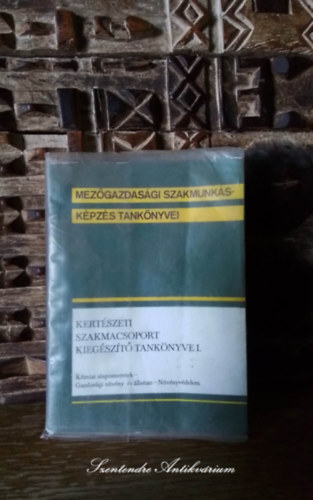 Balzs Piri Lajos, dr. Rainiss Lajos, Papp Mzes - Kertszeti szakmacsoport kiegszt tanknyve I. - kmiai alapismeretek, gazdasgi nvny s llattan, nvnyvdelem (Mezgazdasgi szakmunkskpzs tanknyvei)