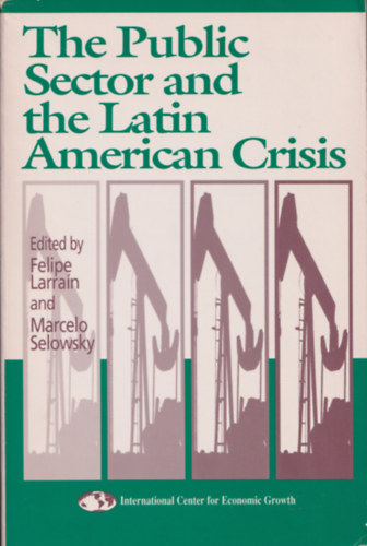 Felipe Larra�n, Marcelo Selowsky - THE PUBLIC SECTOR AND THE LATIN AMERICAN CRISIS