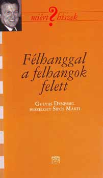 Félhanggal a felhangok felett - Gulyás Dénessel beszélget Sipos Márti