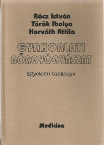 R�cz Istv�n, T�r�k Ibolya, Horv�th Attila - Gyakorlati b�rgy�gy�szat