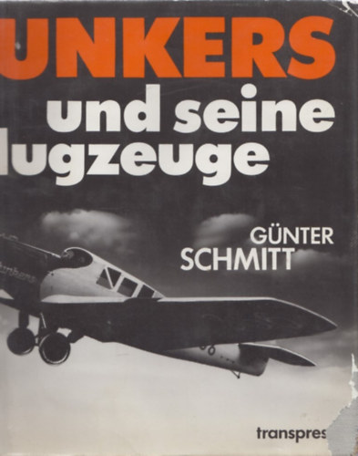 G�nter Schmitt - Hugo Junkers und seine Flugzeuge