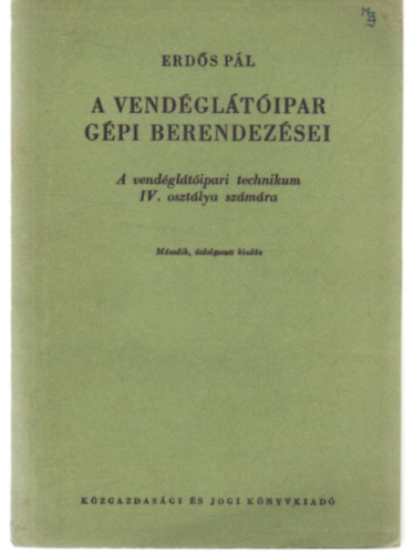 Erds Pl - A vendltipar gp berendezsei- A vendgltipari technikum IV. osztlya szmra