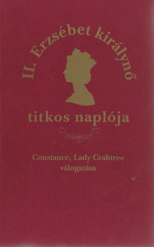 Constance Lady Crabtree (vál.) - II. Erzsébet Királynő titkos naplója.