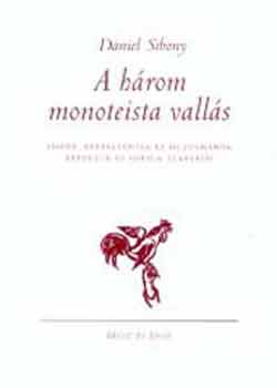 Daniel Sibony - A három monoteista vallás
