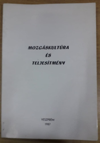 Gyri Pl (szerk.), Nemessri Mihly (szerk.) - Mozgskultra s teljestmny