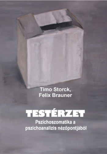 Timo Storck, Felix Brauner - Testrzet - Pszichoszomatika a pszichoanalzis nzpontjbl