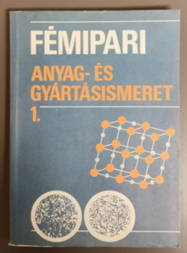 Járfás Istvánné, Koncz Ferenc, Róka Gyuláné - Fémipari anyag- és gyártásismeret 1.
