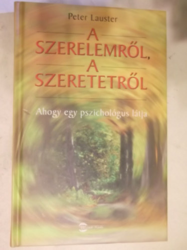 Peter Lauster - A szerelemr�l, a szeretetr�l - ahogy egy pszichol�gus l�tja - szex, orgazmus, medit�ci�,