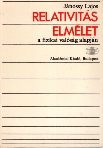 Jánossy Lajos - Relativitás elmélet a fizikai valóság alapján