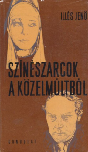 Ill�s Ern� - Sz�n�szarcok a k�zelm�ltb�l