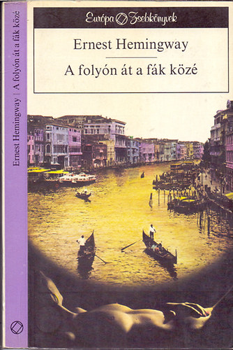 Ernest Hemingway - A foly�n �t a f�k k�z� - M�sodik kiad�s