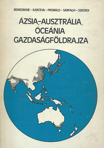 Bendek Elekn; Dr. Srfalvi Bla; Dr. Prbld Ferenc; Karceva, Valentina - zsia, Ausztrlia, cenia gazdasgfldrajza