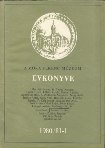 B�l M�ty�s; S�rk�zi Istv�n - A M�ra Ferenc M�zeum �vk�nyve 1980/81-1,2 (B�l M�ty�s: Csongr�d �s Csan�d megye le�r�sa)