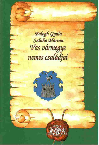 Balogh Gyula - Vasvrmegye nemes csaldjai