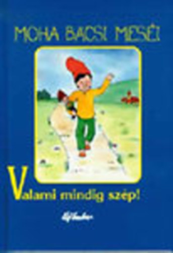 Leszkai Andrs - Valami mindig szp! (Moha bcsi mesi 1.)