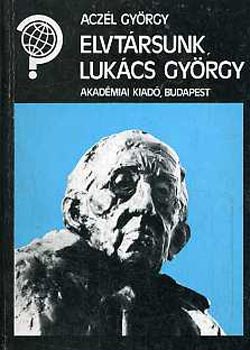 Aczl Gyrgy - Elvtrsunk Lukcs Gyrgy