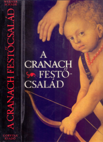 Werner Schade - A Cranach festcsald (Tokban - 256 sznes kptblval)