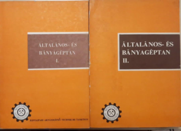 Szőnyey Béla - Általános- és bányagéptan I-II.