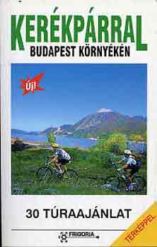 Szokoly Miklósné (szerk.) - Kerékpárral Budapest környékén