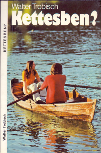 Trobisch Walter - Kettesben? /Szerelemrl s hzassgrl/