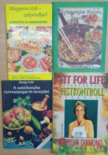 Gonda J�zsef, Sean Chen, R�nky Edit, Marilyn Diamond - 4 db eg�sz�sges �telek szak�csk�nyv: Magyaros �zek zabpehellyel - Eg�szs�ges �telek, gyorsan - A nat�rkonyha nyersanyagai �s receptjei - Fit for life szak�csk�nyv (testkontroll receptek)