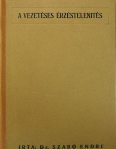 Dr. Szabó Endre - A vezetéses érzéstelenítés - anatómiája és műtéttana