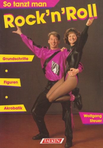 So tanzt man Rock'n Roll -  Grundschritte, Figuren, Akrobatik.