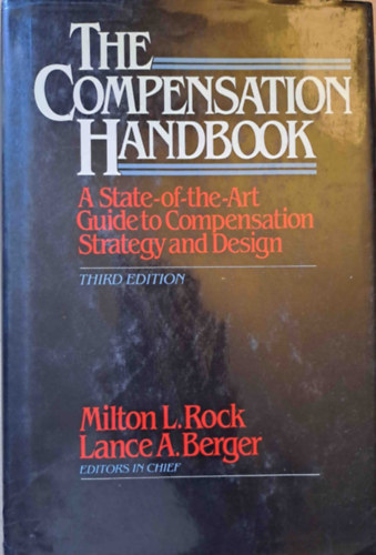 Milton L. Rock, Lance A. Berger - The Compensation Handbook - A State-of-the-Art Guide to Compensation Strategy and Design (tmutat a kompenzcis stratgihoz s tervezshez)
